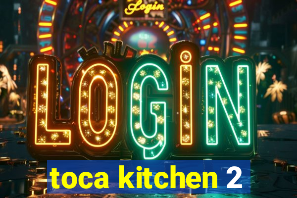 toca kitchen 2